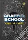 Graffiti School. Il manuale dello studente libro