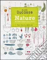 Nature. 190 ricette semplici, sane e buone libro