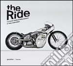 The ride. Le nuove motociclette custom e i loro costruttori