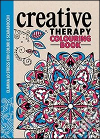 Creative therapy. Colouring book. Elimina lo stress con colori e scarabocchi libro