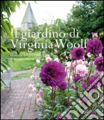 Il giardino di Virginia Woolf. La storia del giardino di Monk's House libro