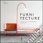 Furnitecture. Arredi che trasformano lo spazio