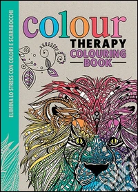 Art therapy. Colour therapy colouring book. Elimina lo stress con colori e scarabocchi libro