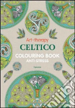 Art therapy. Celtico. Colouring book anti-stress libro