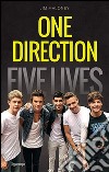 One direction. Five lives. Ediz. italiana libro