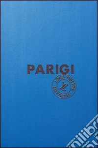 Parigi. Louis Vuitton City Guide