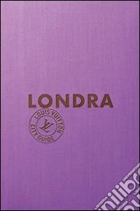 Londra. Louis Vuitton City Guide