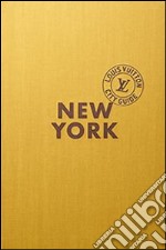 New York. Louis Vuitton City Guide. Ediz. italiana libro