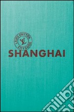 Shangai. Louis Vuitton City Guide. Ediz. italiana libro