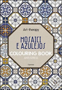 Art therapy. Mosaici e azulejos. Colouring book anti-stress libro