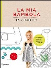 La mia bambola, la vesto io! libro