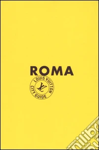 Roma. Louis Vuitton City Guide