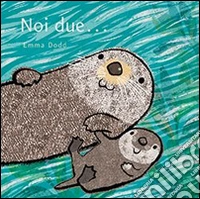 Noi due...