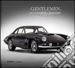 Gentlemen, accendete i motori! La guida Bonhams alle auto da collezione, sportive e da corsa libro