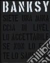 Banksy. Siete una minaccia di livello accettabile. Ediz. illustrata libro di Shove Gary Potter Patrick