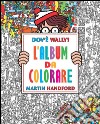 Dov'è Wally? L'album da colorare. Ediz. illustrata libro