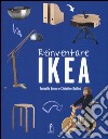 Reinventare Ikea. Ediz. illustrata libro di Bruno Isabelle Baillet Christine