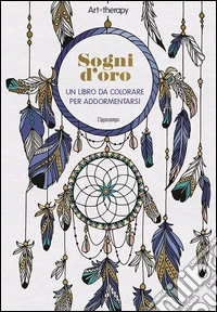 Art therapy. Sogni d'oro libro