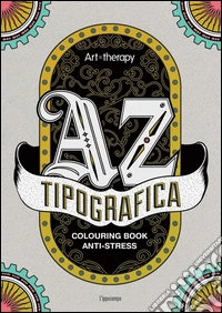 Art therapy. Tipografica. Colouring book anti-stress libro