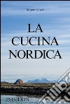 La cucina nordica libro di Nilsson Magnus