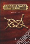 Tutti i nodi marini libro di Le Brun Dominique