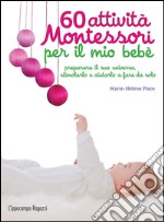 60 attività Montessori per il mio bebè libro