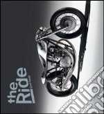 The ride. 2nd Gear. Le nuove motociclette custom e i loro costruttori. Ediz. a colori libro