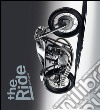 The ride. 2nd Gear. Le nuove motociclette custom e i loro costruttori. Ediz. a colori libro