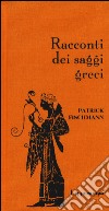 Racconti dei saggi greci libro di Fischmann Patrick