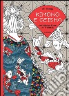 Art therapy. Kimono e geisha. Colouring book anti-stress libro