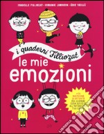 Le mie emozioni. I quaderni Filliozat. Ediz. illustrata