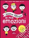 Le mie emozioni. I quaderni Filliozat. Ediz. illustrata libro di Filliozat Isabelle Limousin Virginie Veillé éric