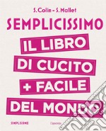 Semplicissimo. Il libro di cucito + facile del mondo