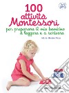 100 attività Montessori per preparare il mio bambino a leggere e a scrivere. 2-6 anni libro di Place Marie-Hélène