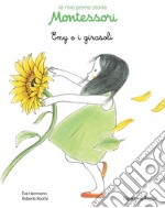 Emy e i girasoli. Le mie prime storie Montessori libro