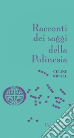 Racconti dei saggi della Polinesia libro