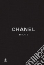 Chanel. Sfilate. Tutte le collezioni di Karl Lagerfeld. Ediz. illustrata libro