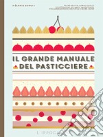 Il grande manuale del pasticciere libro