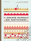Il grande manuale del pasticciere libro di Dupuis Mélanie