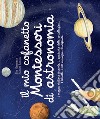 Il mio cofanetto Montessori di astronomia libro di Herrmann Ève Rocchi Roberta