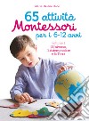 65 attività Montessori per i 6-12 anni. Vol. 1: L' universo, il sistema solare e la Terra libro di Place Marie-Hélène