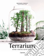 Terrarium. Mondi vegetali sotto vetro