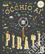 Occhio ai pirati. Con lente d'ingrandimento libro