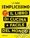 Semplicissimo. Il libro di cucina + facile del mondo. Vol. 2 libro di Mallet Jean-François