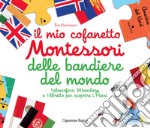 Il mio cofanetto Montessori delle bandiere del mondo. Con gadget libro