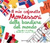 Il mio cofanetto Montessori delle bandiere del mondo. Con gadget libro