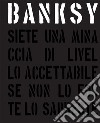 Banksy. Siete una minaccia di livello accettabile. Ediz. illustrata libro di Shove Gary Potter Patrick