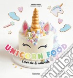 Unicorn food. Colorato & naturale libro