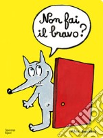 Non fai il bravo? Ediz. a colori libro