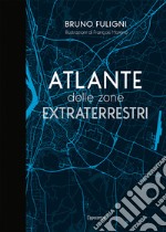 Atlante delle zone extraterrestri libro